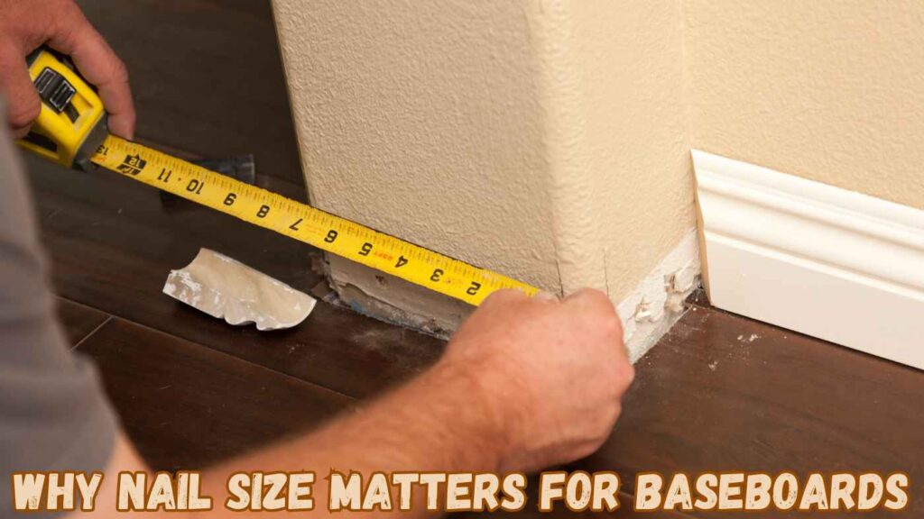 Why Nail Size Matters for Baseboards