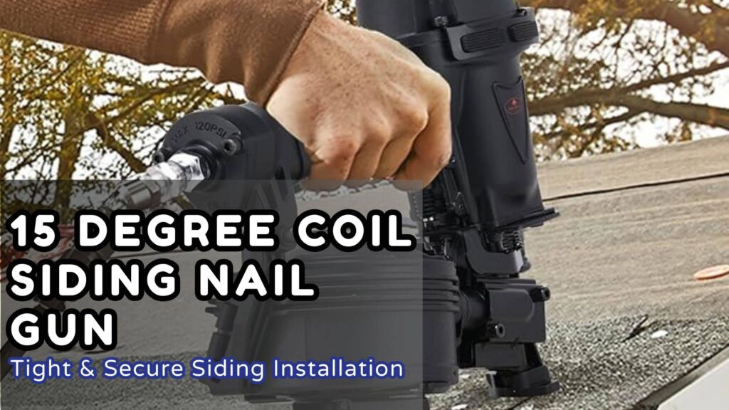 15 Degree siding coil nail gun