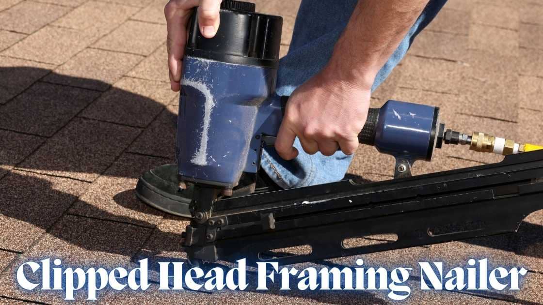 Clipped Head Framing Nailer