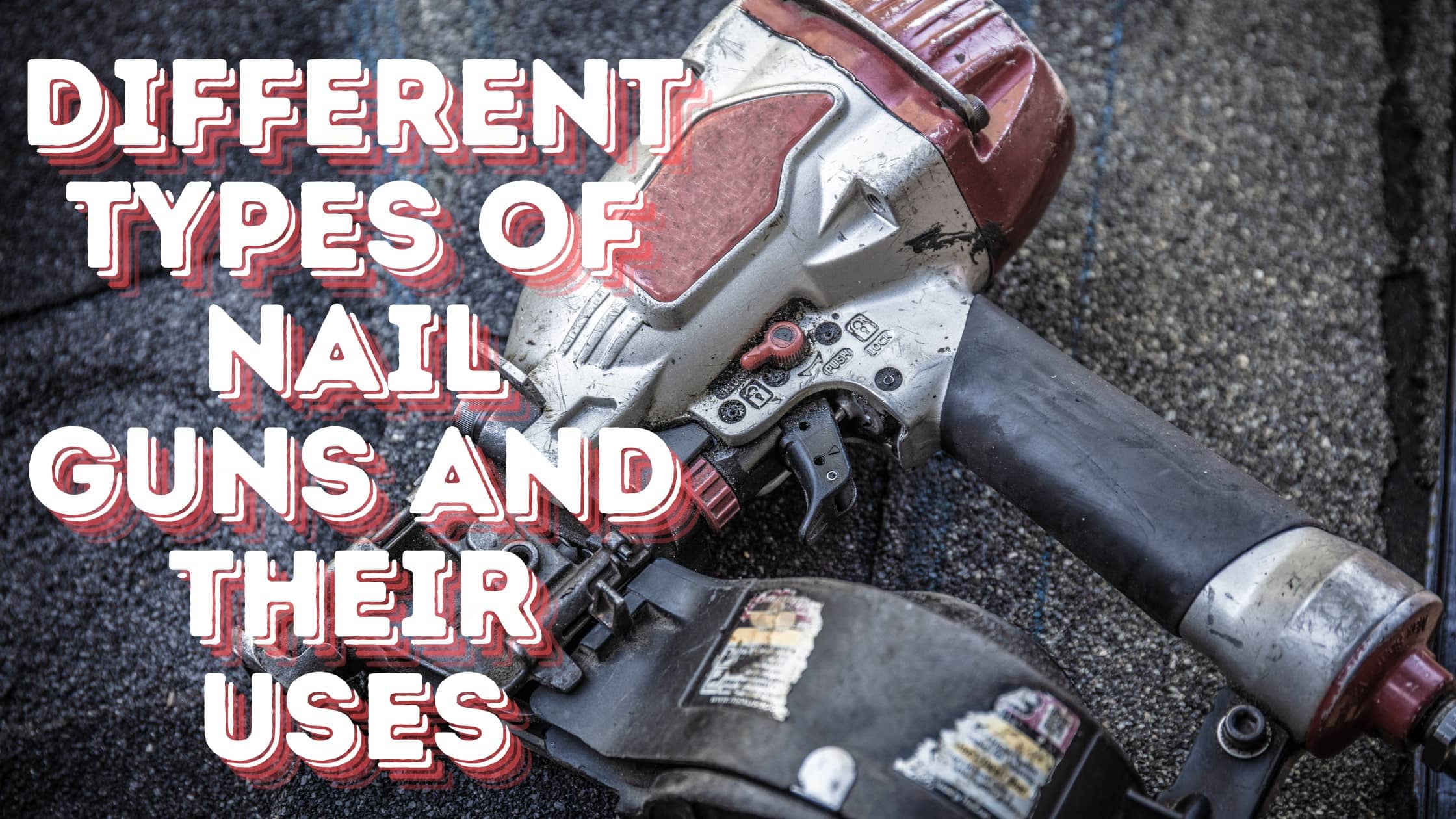 Different types of nail guns