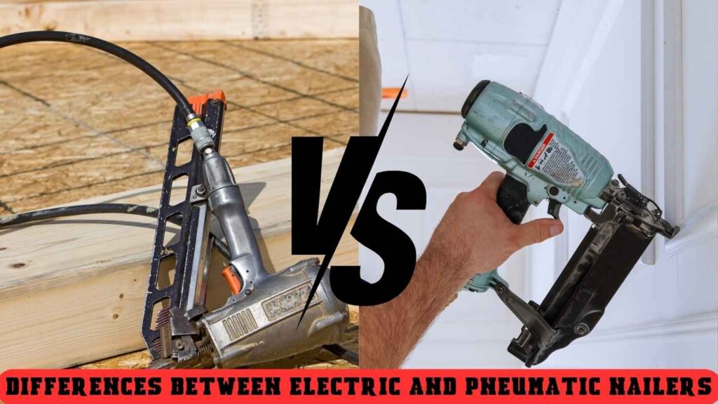 Electric vs Pneumatic Nail Gun