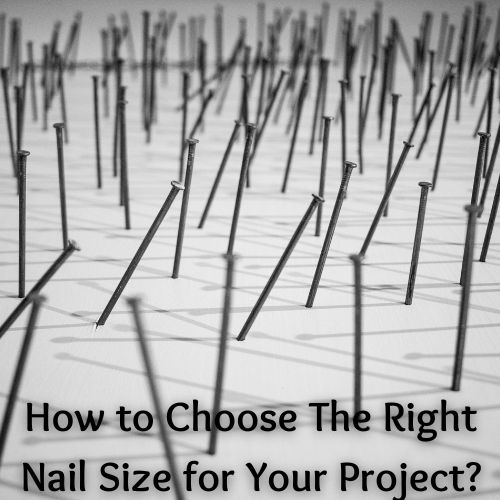 How to Choose The Right Nail Size for Your Project