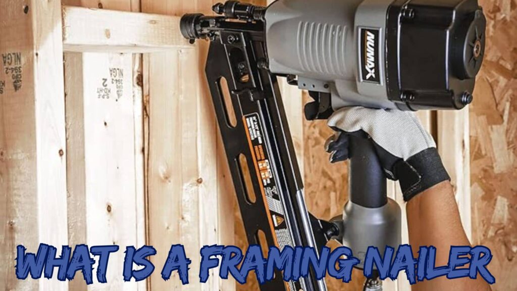 What is a framing nailer