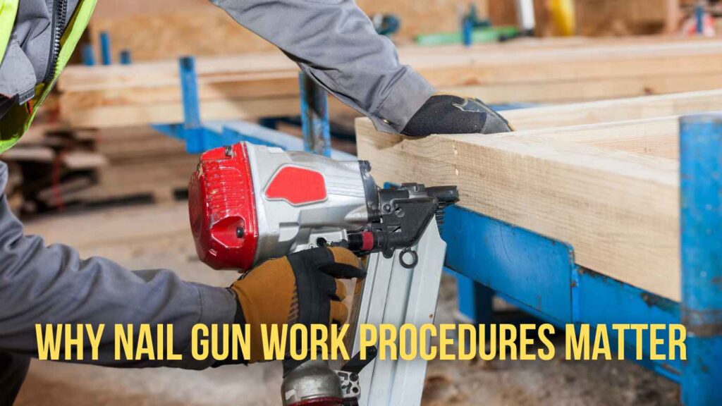 Why Nail Gun Work Procedures Matter