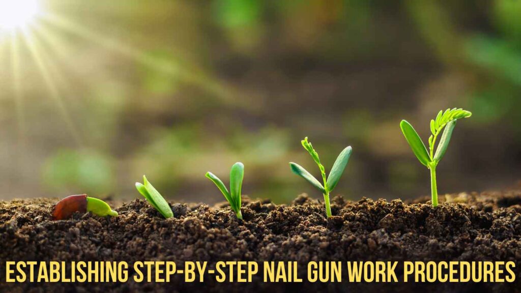 Establishing Step-by-Step Nail Gun Work Procedures