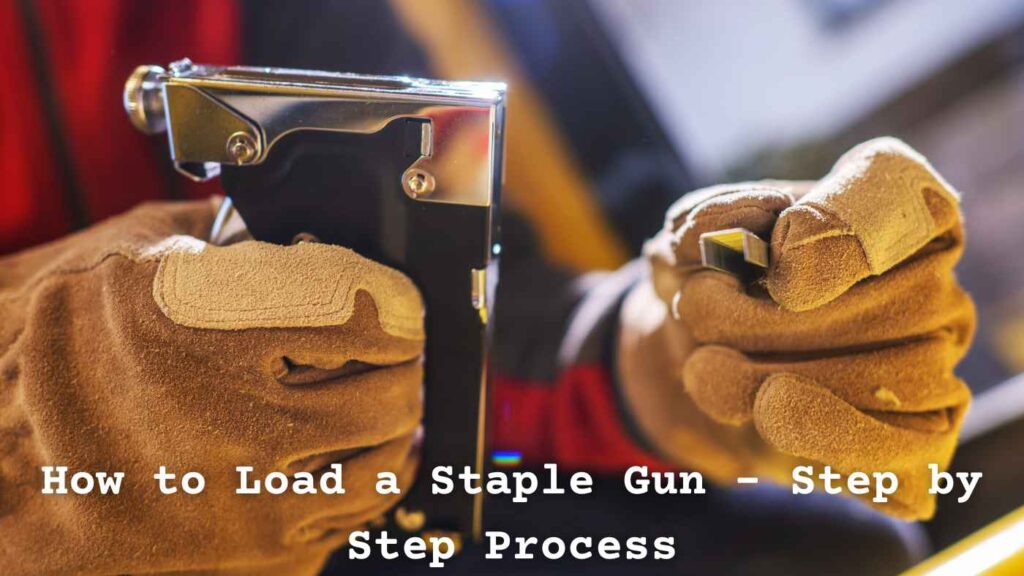 How to Load a Staple Gun - Step by Step Process