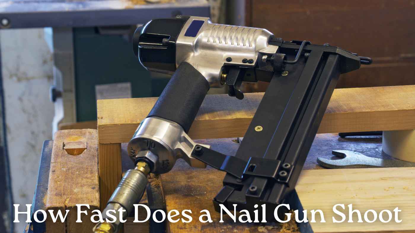 How Fast Does a Nail Gun Shoot