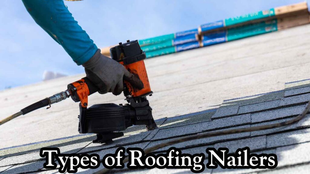 Types of Roofing Nailers