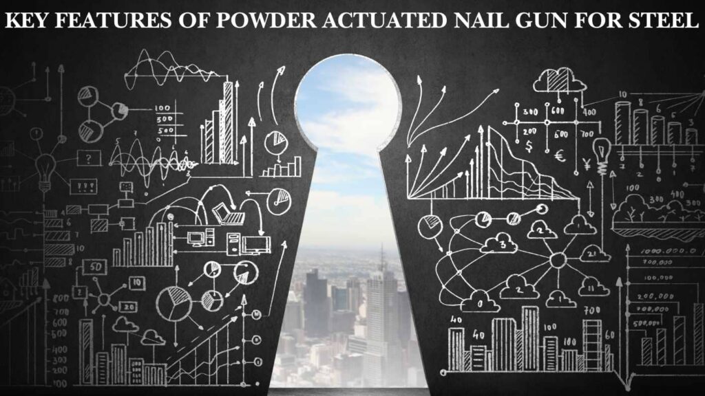 Key Features of Powder Actuated Nail Gun for Steel