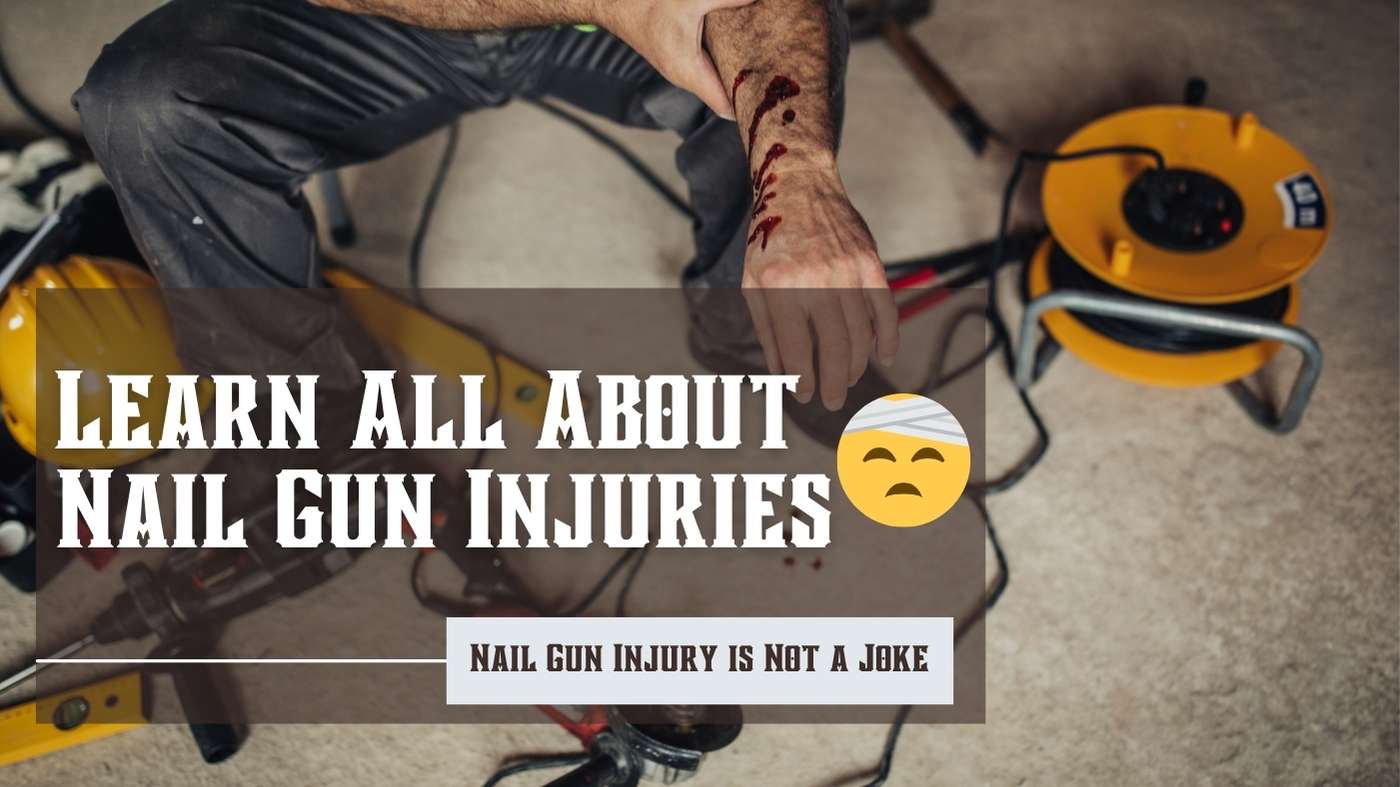 Learn All About Nail Gun Injuries