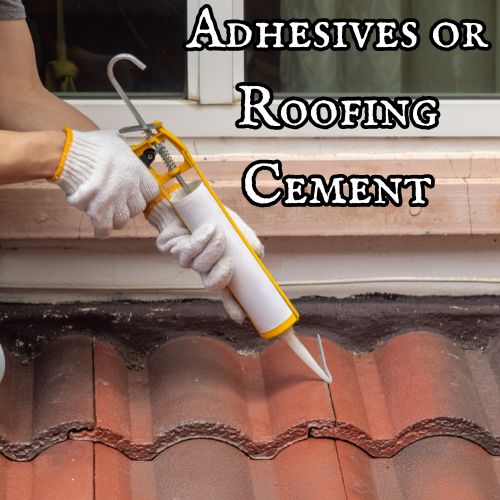 Adhesives or Roofing Cement