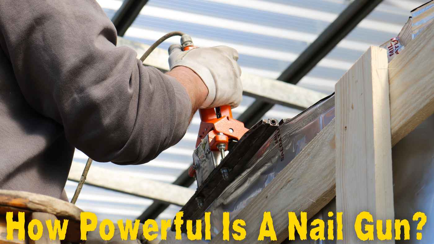 how powerful is a nail gun