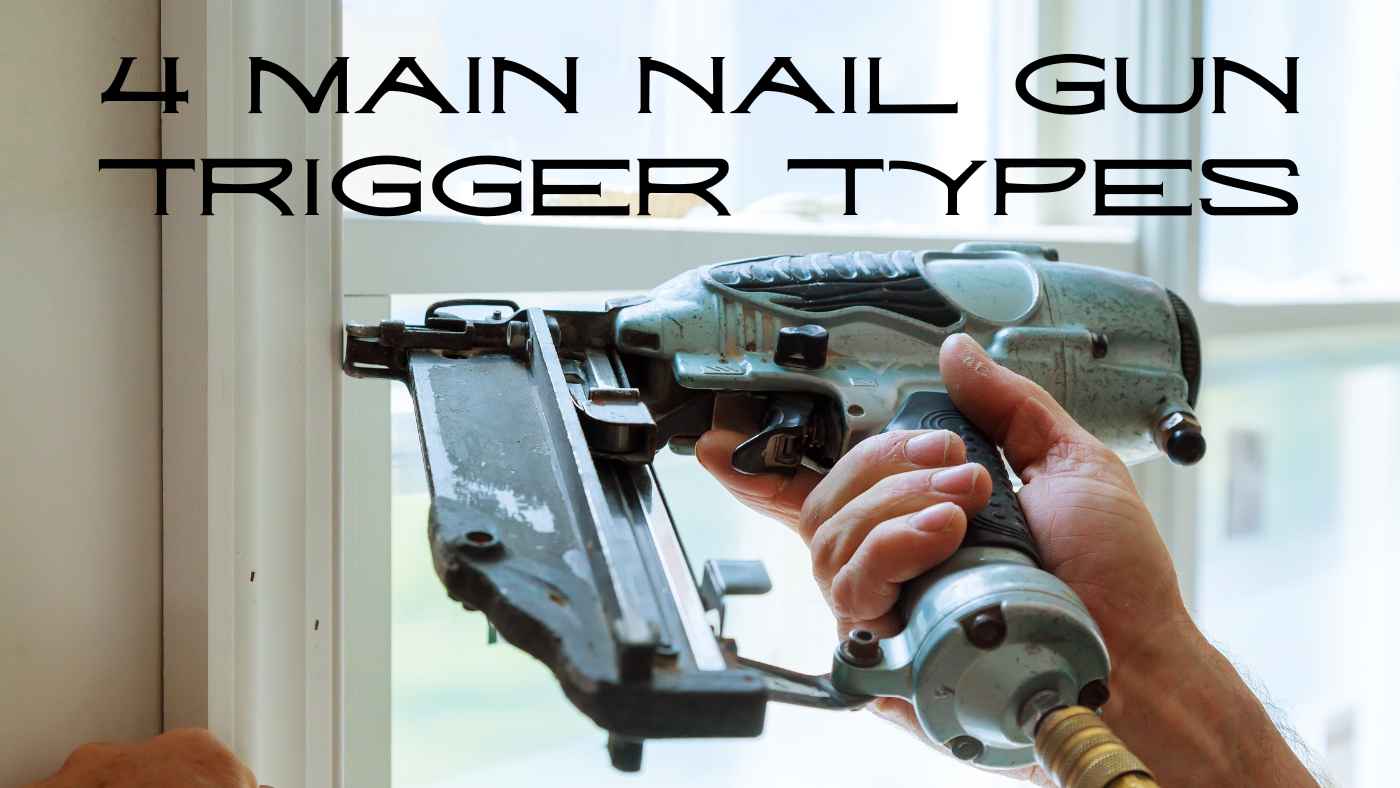 Nail Gun Trigger Types