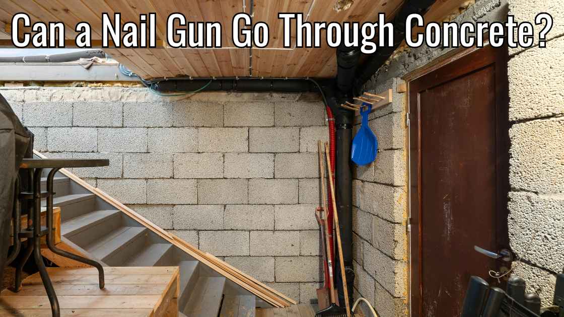 Can a Nail Gun Go Through Concrete