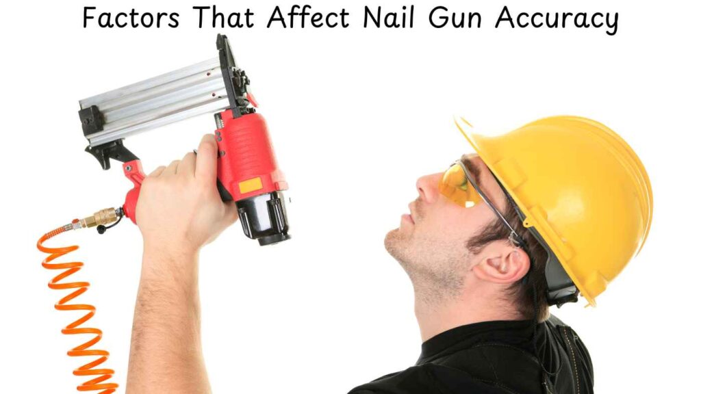 Factors That Affect Nail Gun Accuracy