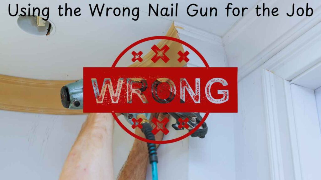 Using the Wrong Nail Gun for the Job