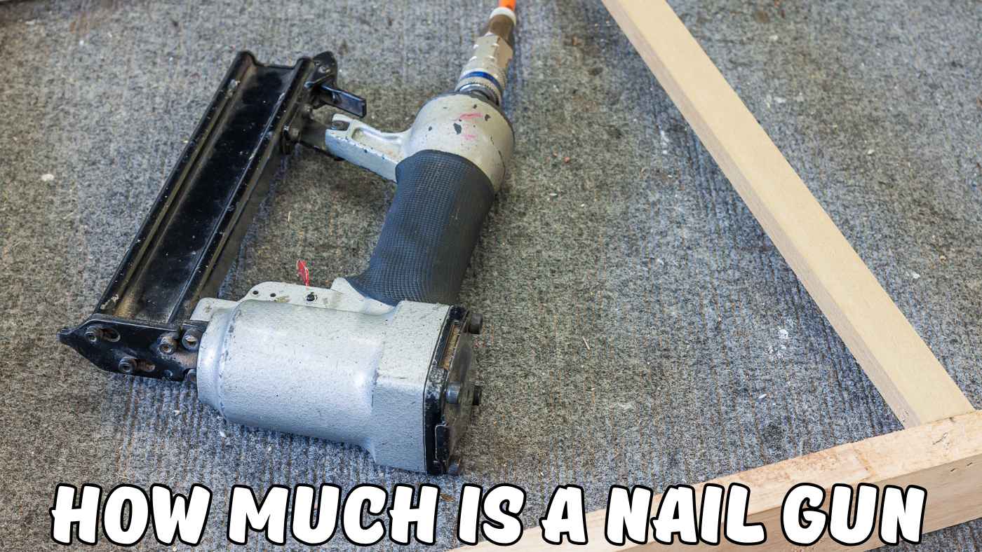 How Much is a Nail Gun