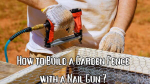 How to build a garden fence with a nail gun?