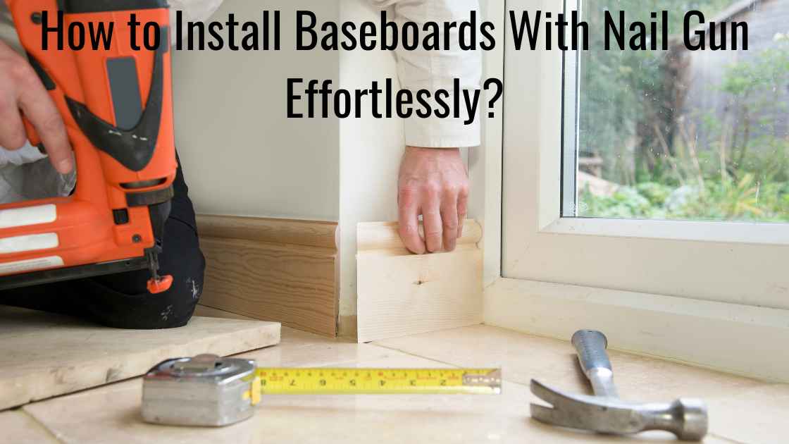 How to Install Baseboards With Nail Gun